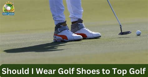 should i wear golf shoes.